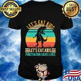 Let's Eat Kids Punctuation Saves Lives T-Shirt