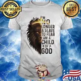 Lion king i'm no longer a slave to fear i am a child of god shirt