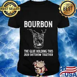 Liquor Bourbon The Glues Holding This 2020 Shitshow Together Premium T-Shirt