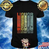 Liquor - Glue That Holding This 2020 Shitshow Together T-Shirt