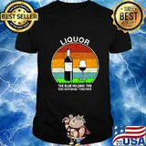 Liquor the glue holding this 2020 shitshow together T-Shirt