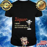 Liquor The Glues Holding This 2020 Shitshow Together Gift T-Shirt