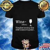 Liquor Wine The Glues Holding This 2020 Shitshow Together T-Shirt