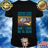 Marty Don't Ever Go To 2020 T-Shirt