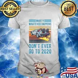 Marty Don't Ever Go To 2020 T-Shirt