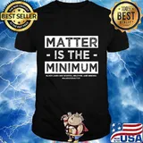 Matter is the Minimum BLM - Black Owned - Black Lives Matter T-Shirt