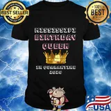 Mississipi Birthday Queen Quarantine Cute Birthday Gift 2020 T-Shirt