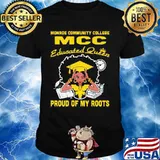 Monroe community college mcc educated queen proud of my roots shirt