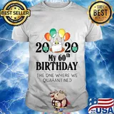 My 60th Birthday Funny Quarantine Gift 60 bday 2020 Bad Year T-Shirt