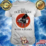 Never underestimate an old woman with a piano sunset shirt