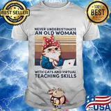 Never underestimate an old woman with cats and virtual teaching skills vintage retro shirt