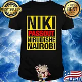 Niki passout nirudishe nairobi shirt