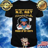 North carolina a&t state university nc educated queen proud of my roots shirt