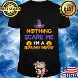 Nothing Scare Me I'm a Respiratory Therapist Funny Halloween T-Shirt