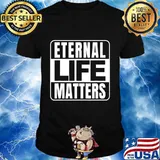 Official Eternal Life Matters T-Shirt