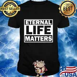 Official Eternal Life Matters T-Shirt