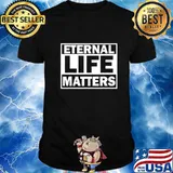 Official Eternal Life Matters T-Shirt