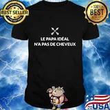 Official le papa idéal n'a pas de cheveux quote shirt
