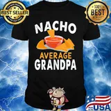Official Nacho average grandpa shirt