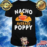 Official Nacho average poppy shirt