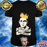 Official notorious women make history rbg queen shirt