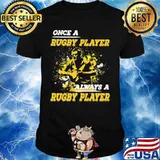 OFFICIAL ONCE A RUGBY PLAYER ALWAYS A RUGBY PLAYER SHIRT