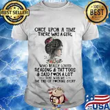Once upon a time there was a girl who really loved reading and tattoos and said fuck a lot that was me the end of the fucking story flowers shirt