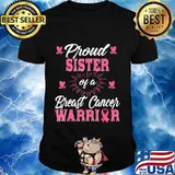 Proud Sister Of A Breast cancer Warrior Awareness T-Shirt