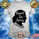 Ruth bader ginsburg respect her legacy shirt