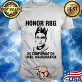 Ruth bader ginsburgh honor rgb no confirmation until inauguration shirt