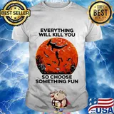 Scuba diving everything will kill you so choose something fun sunset shirt