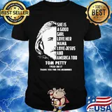 She is a good girl love her mama love jesus and america too tom petty 1950 2017 thank for the memories signature shirt