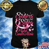 Sisters Don't Let Sisters Fight Breast Cancer Alone T-Shirt