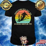 Snowboarding everything will kill you so choose something fun vintage retro shirt