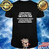 Some people didn't fall from the stupid tree T-Shirt