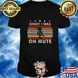Sorry I Was On Mute Shirt Retro Funny Video Conference Gift T-Shirt