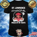 St. lawrence educated queen proud of my roots shirt