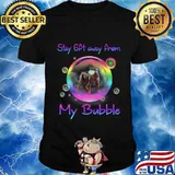 Stay 6ft Away From My Bubble Rottweiler Dog Gift T-Shirt