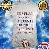 Support the flag, defend the police and defund the media T-Shirt