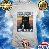 That's What I Do I Drink Vodka I Hate People And I Know Things Black Cat Vintage Retro Shirt