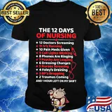 The 12 days of nursing 12 doctor screaming 11 iv's running medical quote shirt