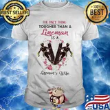 The only thing tougher than a lineman is a lineman's wife shirt