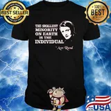 The smallest minority on earth is the individual ayn rand shirt