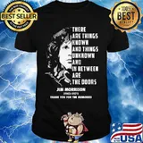 There are things known and things unknown and between are the doors jim morrison 1943 1971 thank for the memories signatures shirt