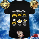 Things I Do In My Spare Time Gaming Game Lover Gift T-Shirt
