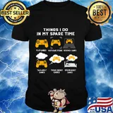 Things I Do In My Spare Time Play Game - Game Lover T-Shirt