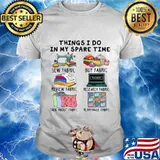 Things i do in my spare time sew fabric buy fabric review fabric research fabric shirt