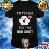 Too Old For This Boo Funny Halloween Saying T-Shirt