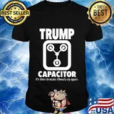 Trump Capacitor 2020 Its Time To Make Liberals Cry Again T-Shirt