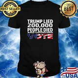Trump Lied 200,000 People Died and Counting Vote T-Shirt